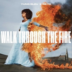 Yung Bleu ft. Ne-Yo - Walk Through The Fire